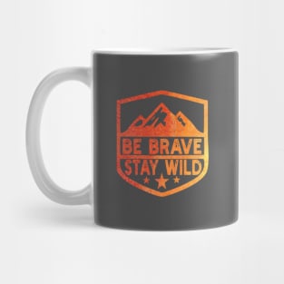 Be Brave Stay Wild camping wilderness - nature camping Wild Camping camping Mug